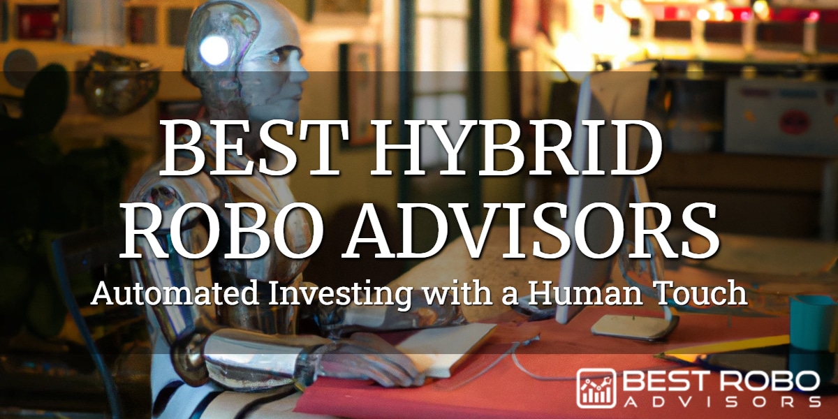 Best Hybrid Robo Advisors